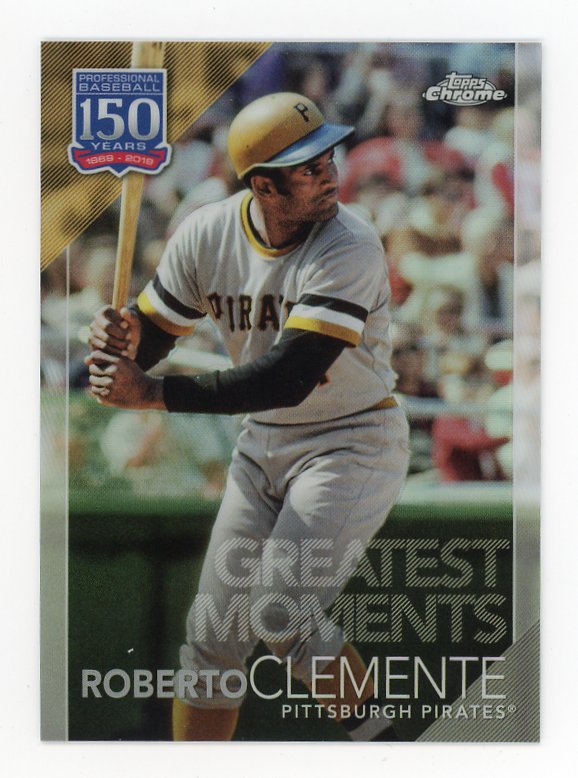 2019 Roberto Clemente Greatest Moments Refractor Topps Chrome Pittsburgh Pirates # 150C-15